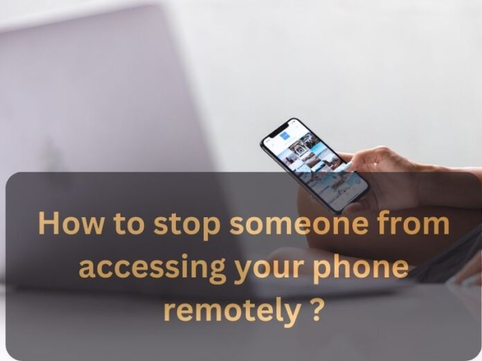 How to stop someone from accessing your phone remotely